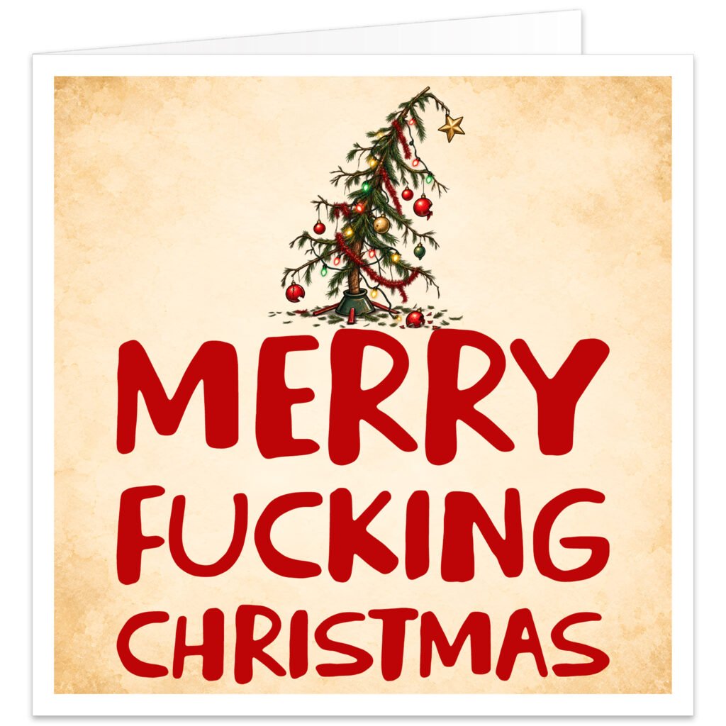 Funny rude Christmas card featuring the text “Merry F***ing Christmas” in large hand-drawn red lettering. Above the message is a comical wonky Christmas tree decorated with colourful fairy lights, red and gold baubles, tinsel and a gold star, with fallen decorations and pine needles below. Vintage cream distressed background. Adult humour Christmas card for him, her, friends, partners and family.