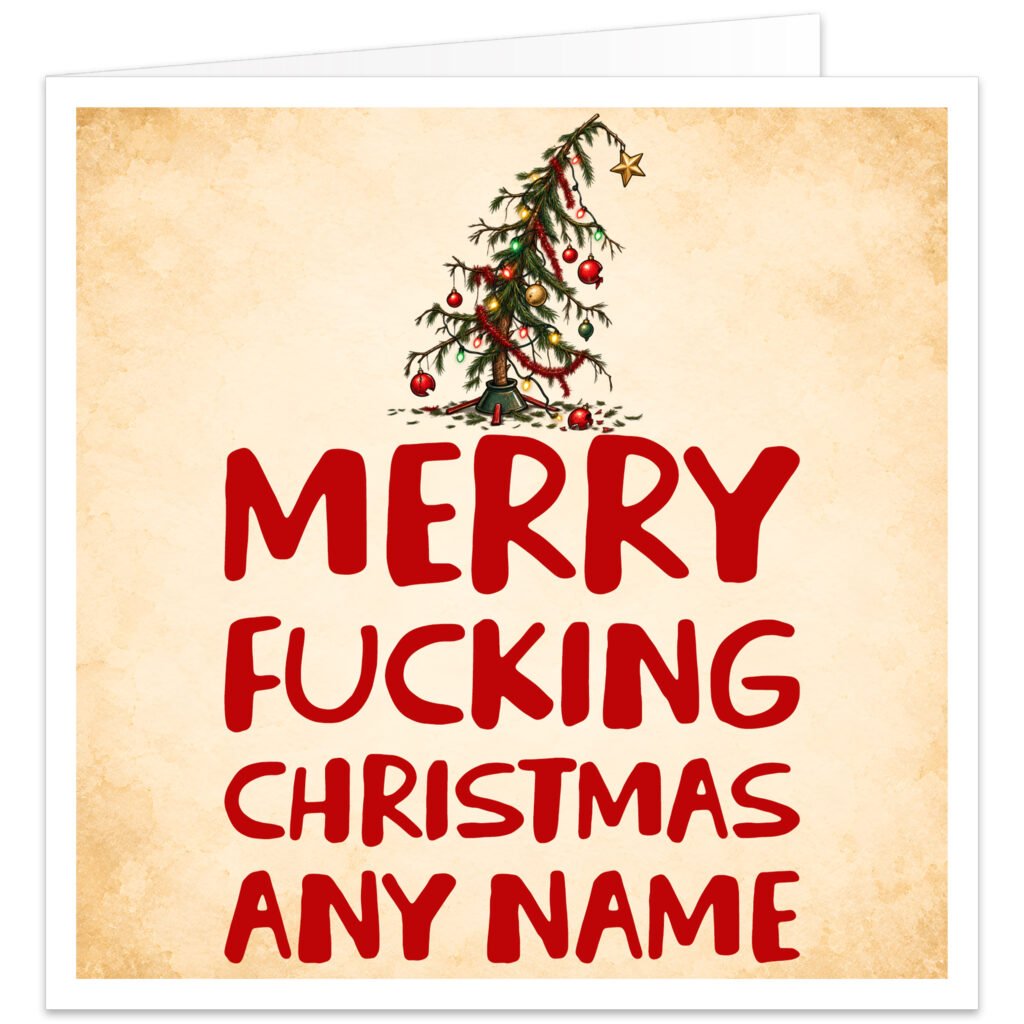 Funny personalised Christmas card featuring the text “Merry F***ing Christmas” in large red hand-drawn lettering with a personalised recipient name below. Above the wording is a comical wonky Christmas tree with sparse drooping branches, red baubles, tangled tinsel and a crooked star. Warm cream distressed vintage-style background with red border, designed as a rude adult Christmas card for friends, partners and family.