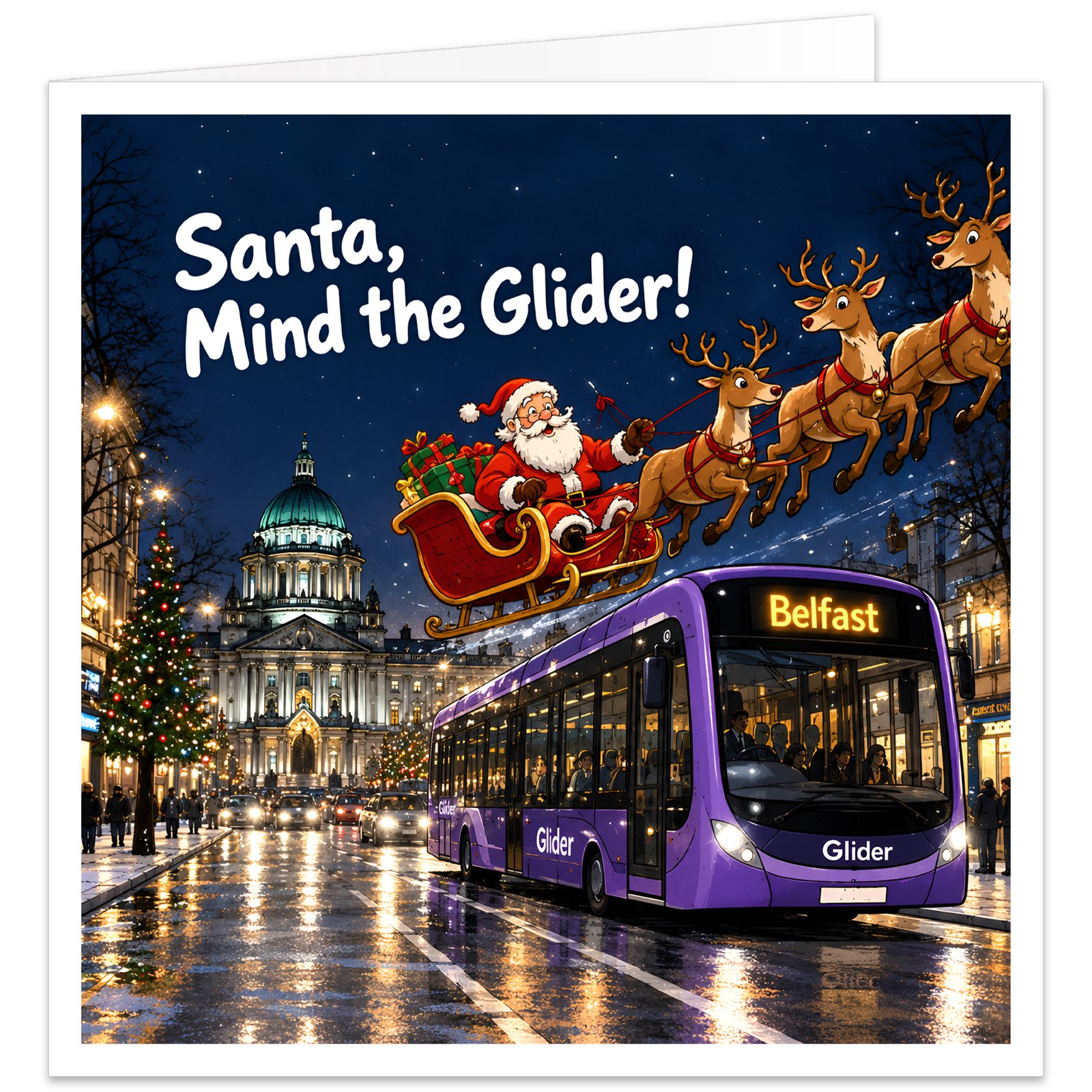 Funny Belfast Northern Ireland Christmas card featuring the message "Santa, Mind the Glider!" Santa Claus and three reindeer fly through a starry Christmas Eve sky in a red sleigh filled with presents, narrowly avoiding a purple Belfast Glider bus carrying passengers. Belfast City Hall, with its iconic green dome, stands illuminated in the background, surrounded by decorated Christmas trees, festive streetlights and wet city roads. A humorous Belfast-themed Christmas greeting card.