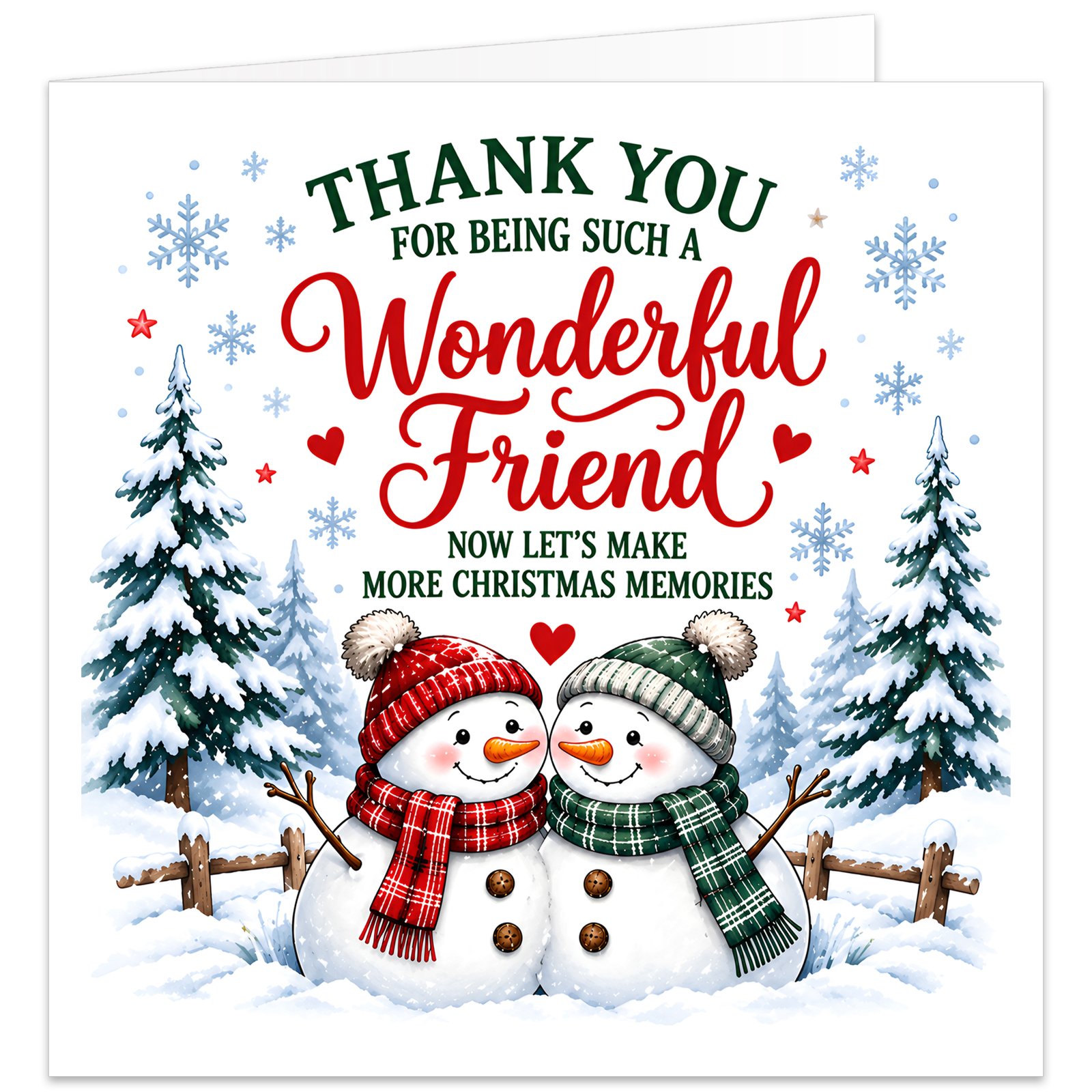 Christmas card for a friend featuring two smiling snowmen wearing red and green winter hats with tartan scarves in a snowy scene with fir trees, snowflakes, hearts and a wooden fence. Text reads “Thank You For Being Such A Wonderful Friend, Now Let’s Make More Christmas Memories”. Warm red, green and blue festive design, ideal for a best friend, close friend or special friend.