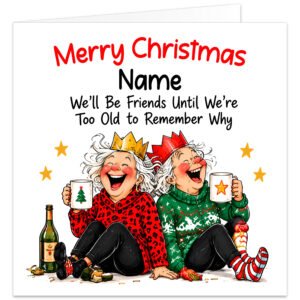 Funny personalised Christmas card for a best friend featuring two elderly female friends laughing together, wearing festive paper crowns and holding mugs. One wears a red leopard-print top, the other a green Christmas jumper. Colourful cartoon design on a white background with the text "Merry Christmas [Name] – We'll Be Friends Until We're Too Old to Remember Why". Square 14.8 x 14.8 cm card, printed on premium 300gsm matte cardstock, blank inside with kraft envelope.